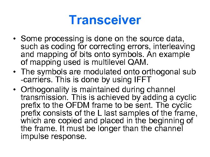 Transceiver • Some processing is done on the source data, such as coding for