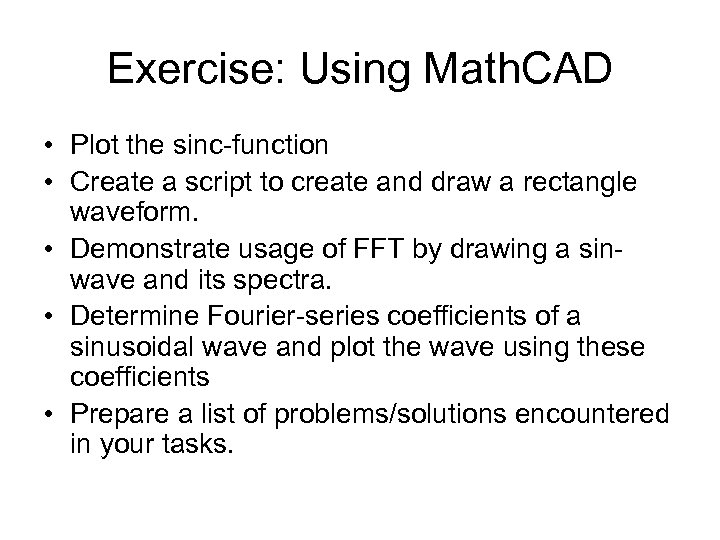 Exercise: Using Math. CAD • Plot the sinc-function • Create a script to create