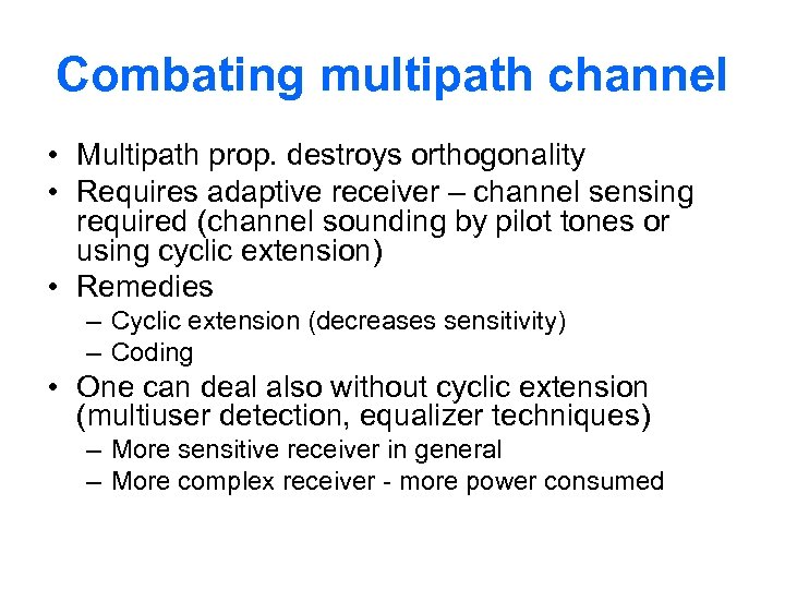 Combating multipath channel • Multipath prop. destroys orthogonality • Requires adaptive receiver – channel