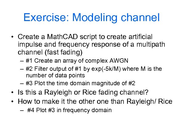 Exercise: Modeling channel • Create a Math. CAD script to create artificial impulse and