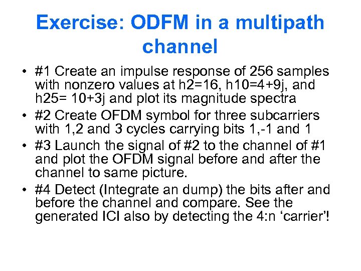 Exercise: ODFM in a multipath channel • #1 Create an impulse response of 256