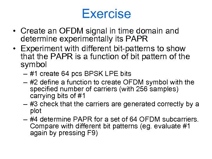 Exercise • Create an OFDM signal in time domain and determine experimentally its PAPR