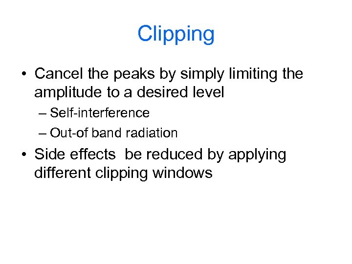 Clipping • Cancel the peaks by simply limiting the amplitude to a desired level