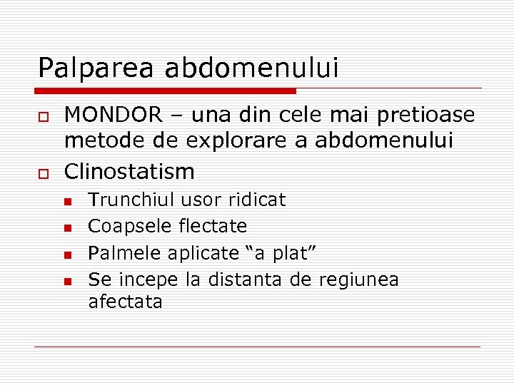 Palparea abdomenului o o MONDOR – una din cele mai pretioase metode de explorare