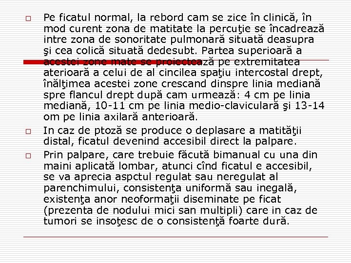 o o o Pe ficatul normal, la rebord cam se zice în clinică, în