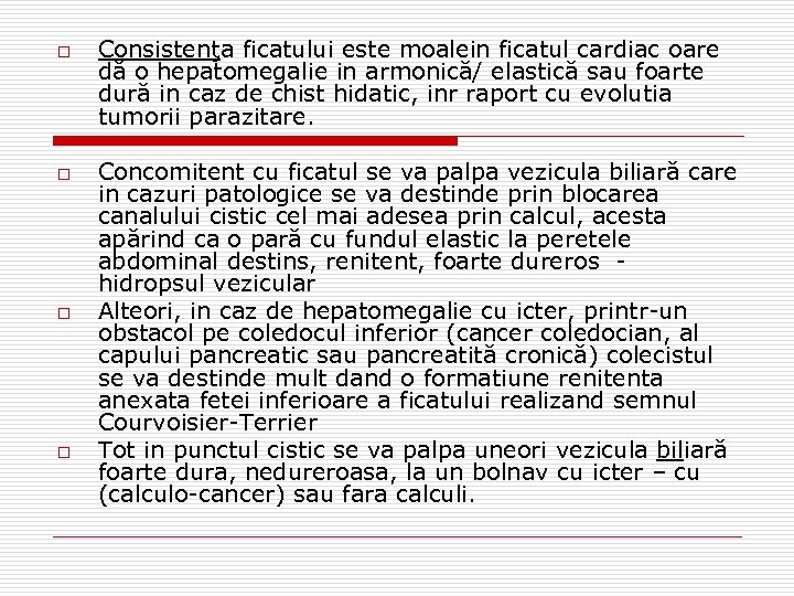 o o Consistenţa ficatului este moalein ficatul cardiac oare dă o hepatomegalie in armonică/