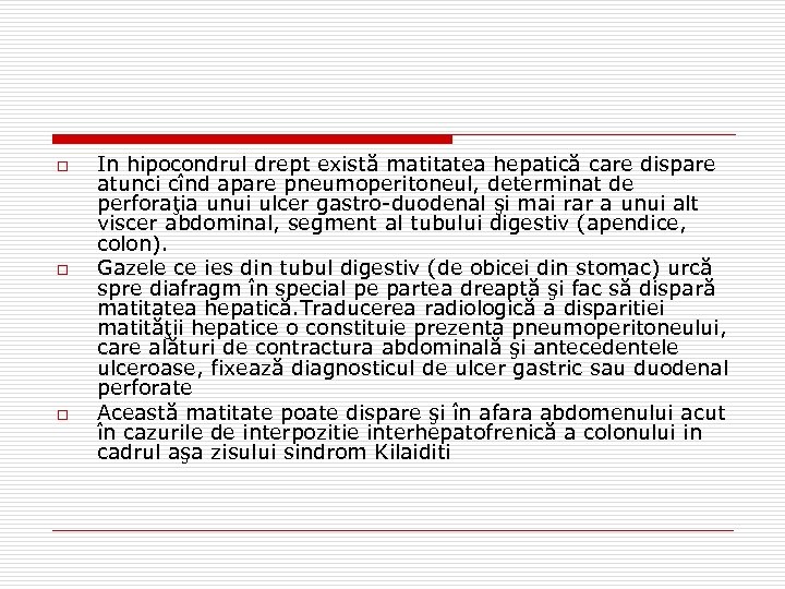 o o o In hipocondrul drept există matitatea hepatică care dispare atunci cînd apare