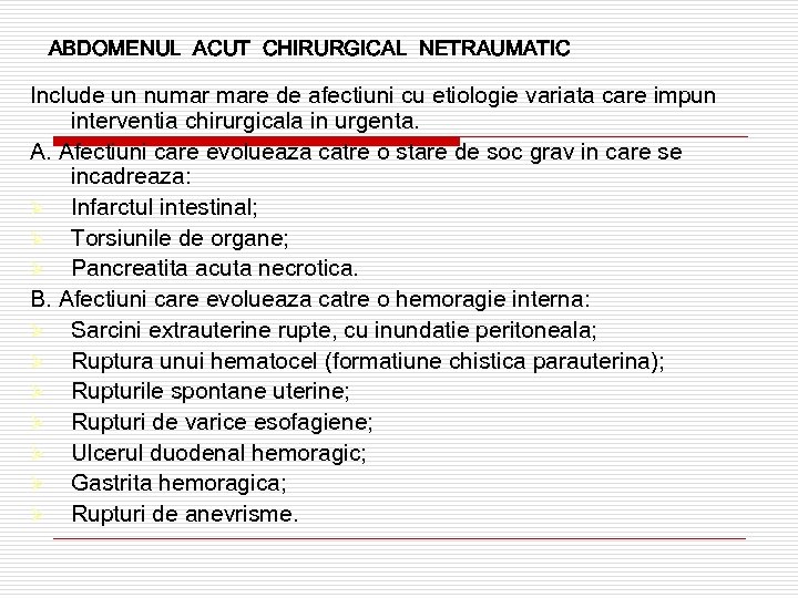 ABDOMENUL ACUT CHIRURGICAL NETRAUMATIC Include un numar mare de afectiuni cu etiologie variata care