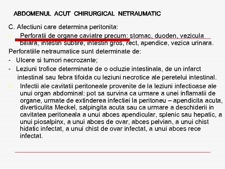 ABDOMENUL ACUT CHIRURGICAL NETRAUMATIC C. Afectiuni care determina peritonita: Ø Perforatii de organe caviatre