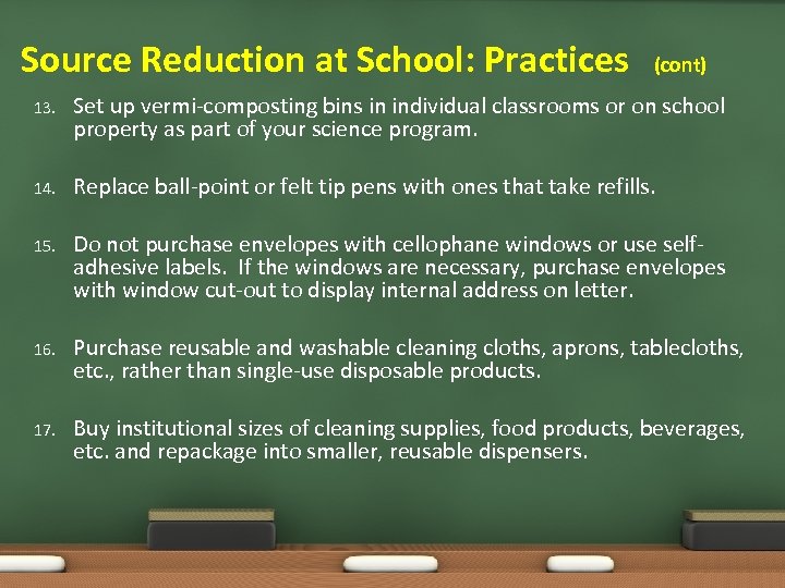 Source Reduction at School: Practices (cont) 13. Set up vermi-composting bins in individual classrooms