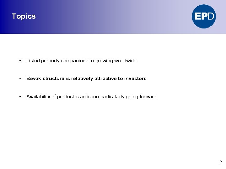 Topics • Listed property companies are growing worldwide • Bevak structure is relatively attractive