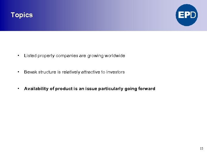 Topics • Listed property companies are growing worldwide • Bevak structure is relatively attractive