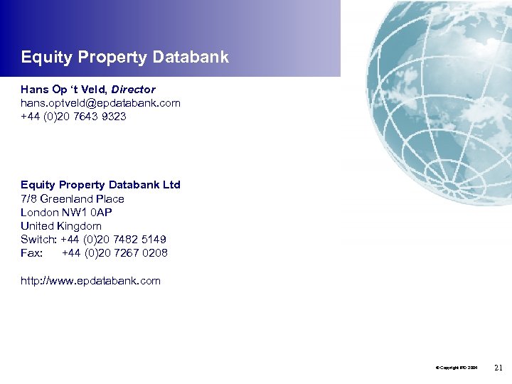 Equity Property Databank Hans Op ‘t Veld, Director hans. optveld@epdatabank. com +44 (0)20 7643