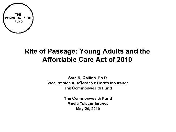 THE COMMONWEALTH FUND Rite of Passage: Young Adults and the Affordable Care Act of