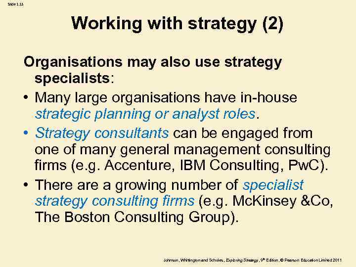 Slide 1. 13 Working with strategy (2) Organisations may also use strategy specialists: •