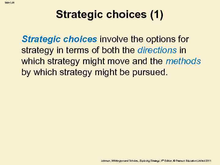 Slide 1. 20 Strategic choices (1) Strategic choices involve the options for strategy in