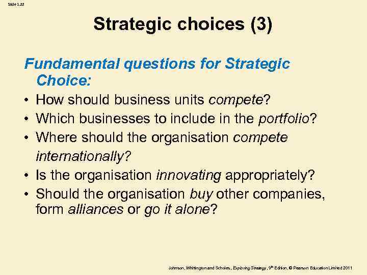 Slide 1. 22 Strategic choices (3) Fundamental questions for Strategic Choice: • How should