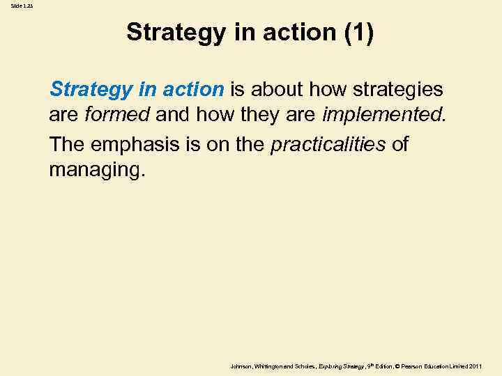 Slide 1. 23 Strategy in action (1) Strategy in action is about how strategies