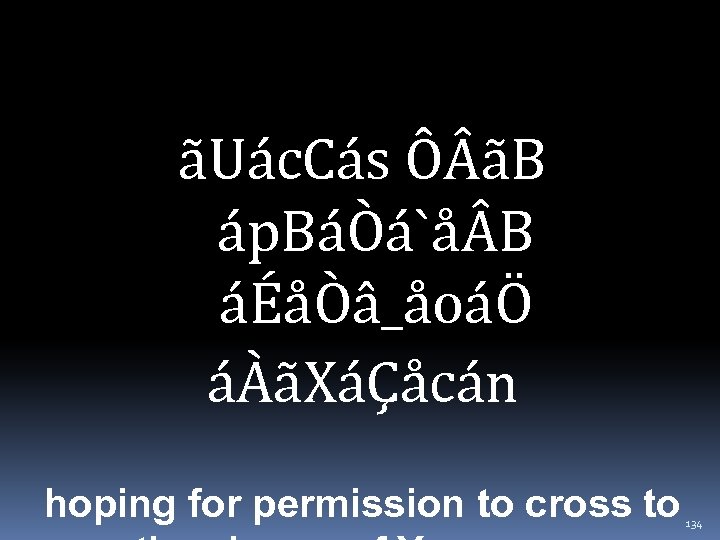 ãUác. Cás Ô ãB áp. BáÒá`å B áÉåÒâ_åoáÖ áÀãXáÇåcán hoping for permission to cross