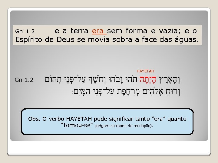 e a terra era sem forma e vazia; e o Espírito de Deus se