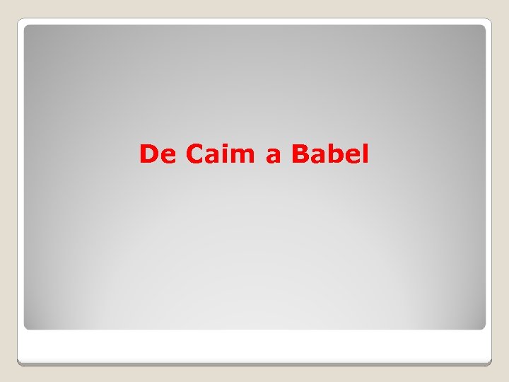 De Caim a Babel 