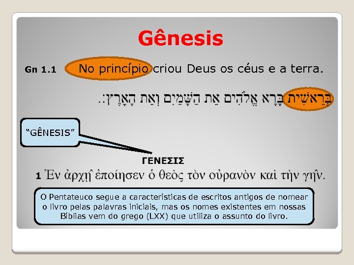 Gênesis Gn 1. 1 No princípio criou Deus os céus e a terra. “GÊNESIS”
