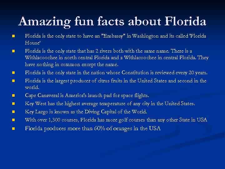 Amazing fun facts about Florida n Florida is the only state to have an