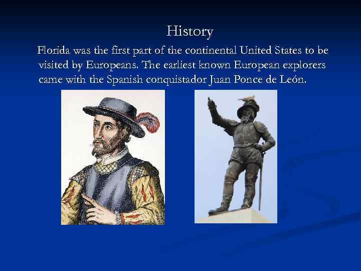 History Florida was the first part of the continental United States to be visited