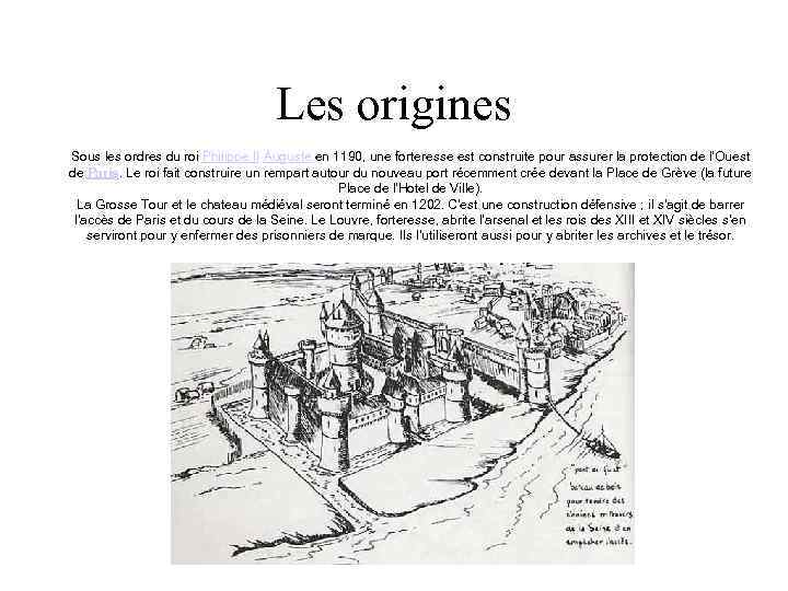 Les origines Sous les ordres du roi Philippe II Auguste en 1190, une forteresse