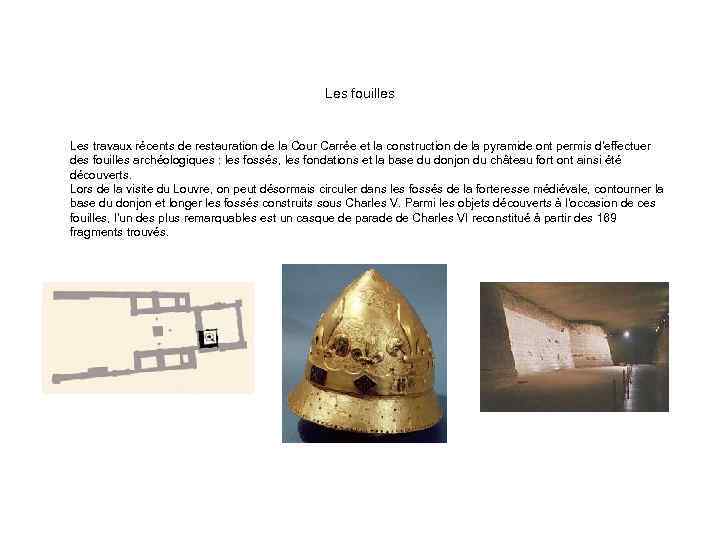 Les fouilles Les travaux récents de restauration de la Cour Carrée et la construction