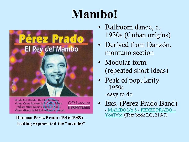 Mambo! • Ballroom dance, c. 1930 s (Cuban origins) • Derived from Danzón, montuno