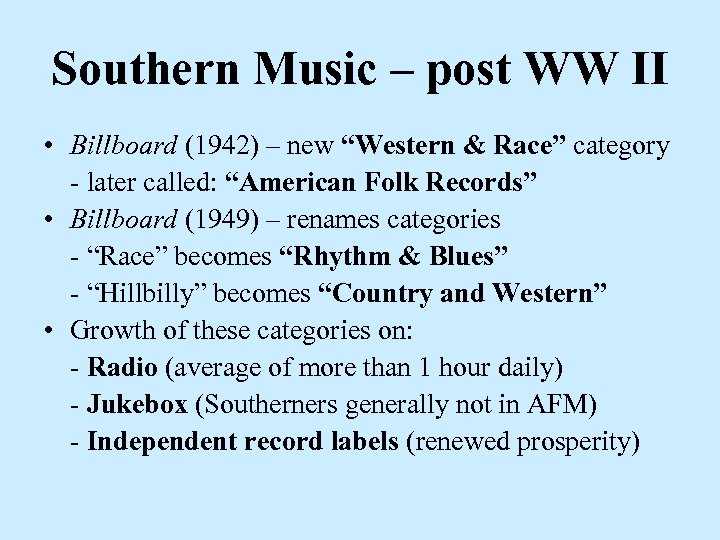 Southern Music – post WW II • Billboard (1942) – new “Western & Race”