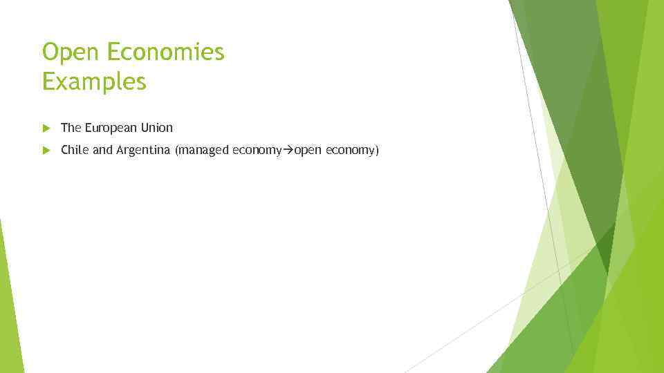 Open Economies Examples The European Union Chile and Argentina (managed economy open economy) 