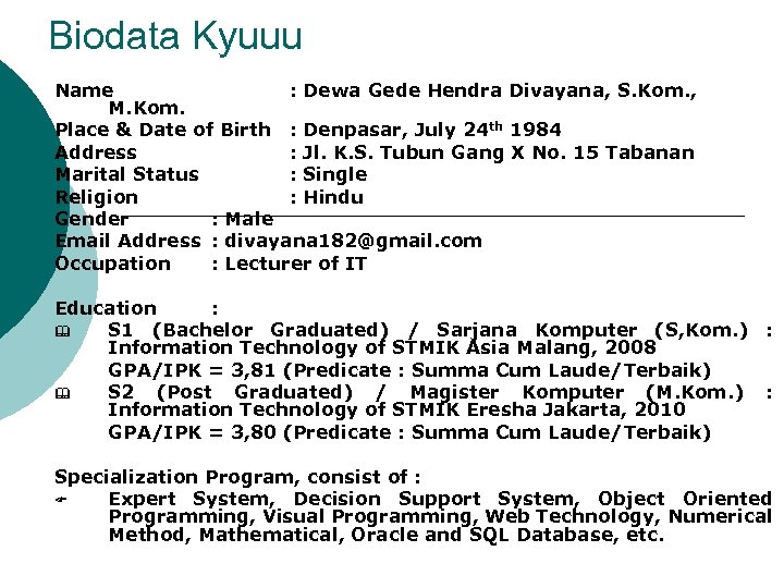Biodata Kyuuu Name : Dewa Gede Hendra Divayana, S. Kom. , M. Kom. Place