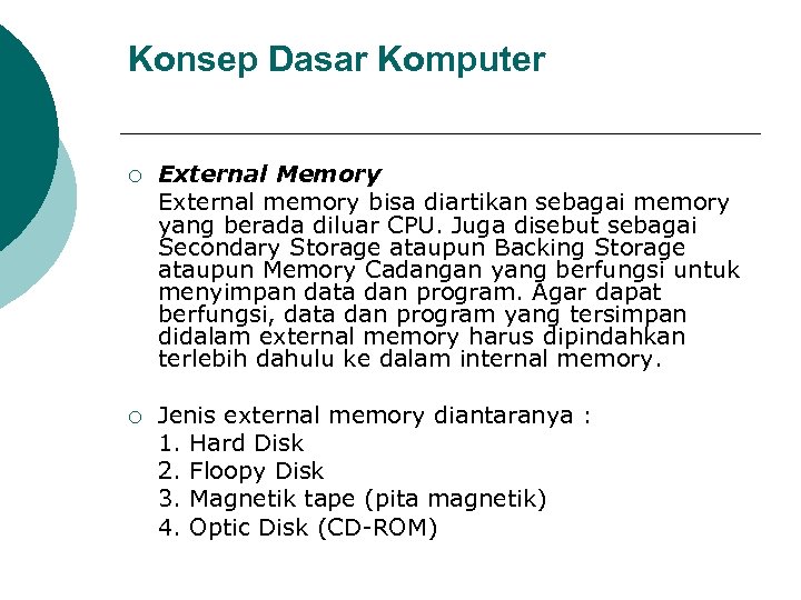 Konsep Dasar Komputer ¡ External Memory External memory bisa diartikan sebagai memory yang berada