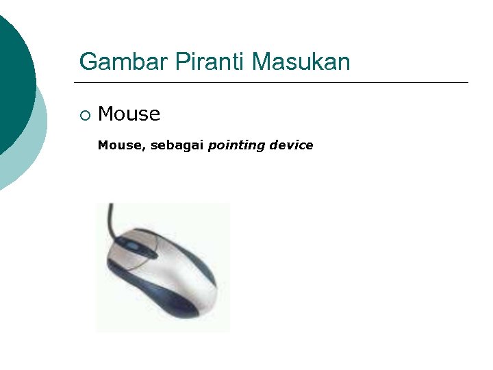 Gambar Piranti Masukan ¡ Mouse, sebagai pointing device 