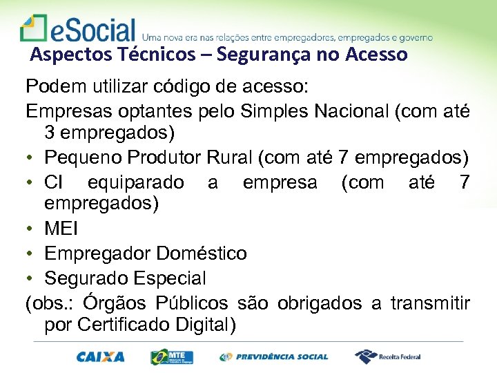 Aspectos Técnicos – Segurança no Acesso Podem utilizar código de acesso: Empresas optantes pelo