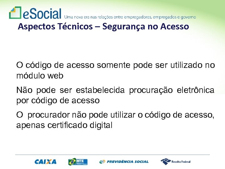 Aspectos Técnicos – Segurança no Acesso O código de acesso somente pode ser utilizado