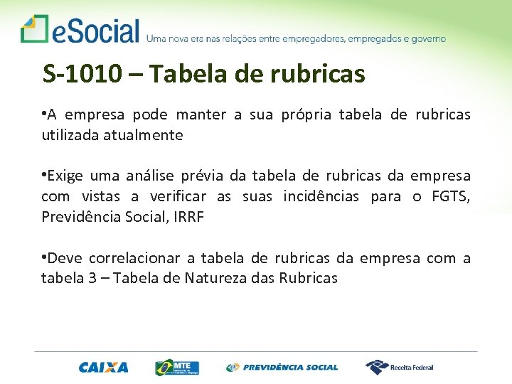 S-1010 – Tabela de rubricas • A empresa pode manter a sua própria tabela