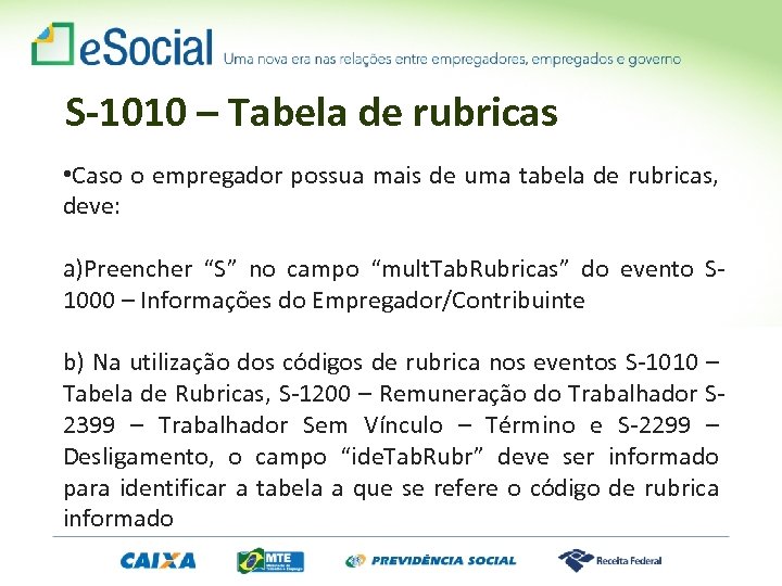 S-1010 – Tabela de rubricas • Caso o empregador possua mais de uma tabela