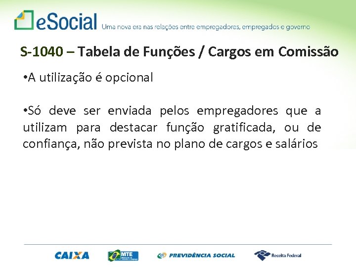 S-1040 – Tabela de Funções / Cargos em Comissão • A utilização é opcional