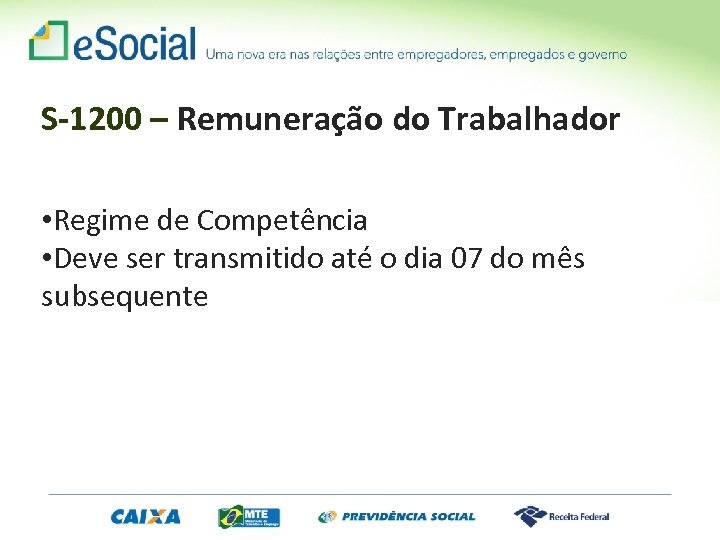 S-1200 – Remuneração do Trabalhador • Regime de Competência • Deve ser transmitido até