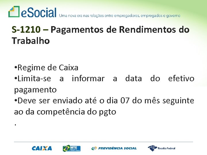 S-1210 – Pagamentos de Rendimentos do Trabalho • Regime de Caixa • Limita-se a