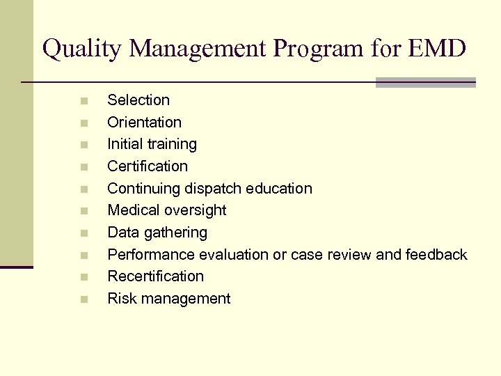 Quality Management Program for EMD n n n n n Selection Orientation Initial training