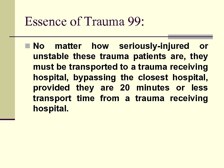 Essence of Trauma 99: n No matter how seriously-injured or unstable these trauma patients