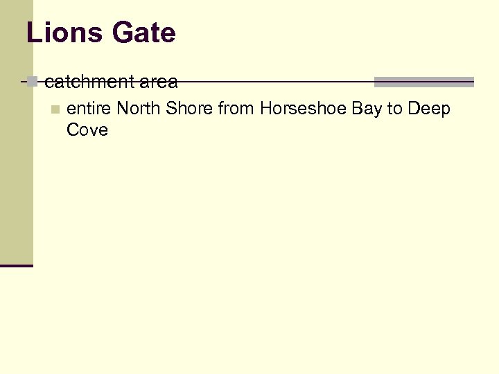 Lions Gate n catchment area n entire North Shore from Horseshoe Bay to Deep