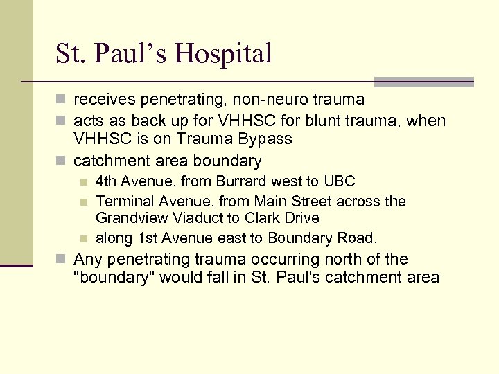 St. Paul’s Hospital n receives penetrating, non-neuro trauma n acts as back up for