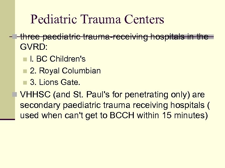 Pediatric Trauma Centers n three paediatric trauma-receiving hospitals in the GVRD: l. BC Children's