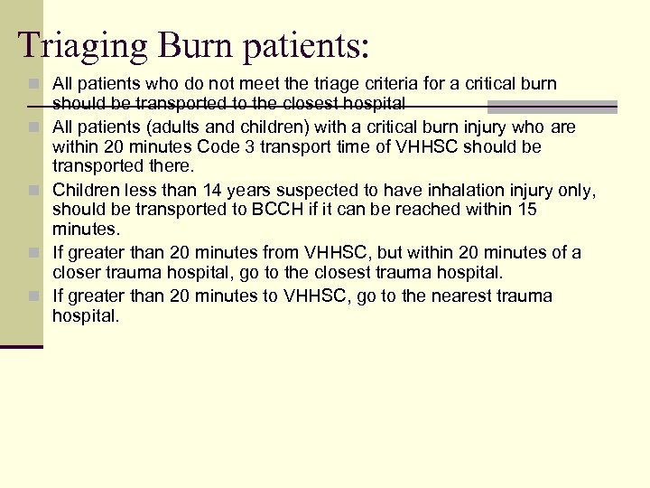 Triaging Burn patients: n All patients who do not meet the triage criteria for
