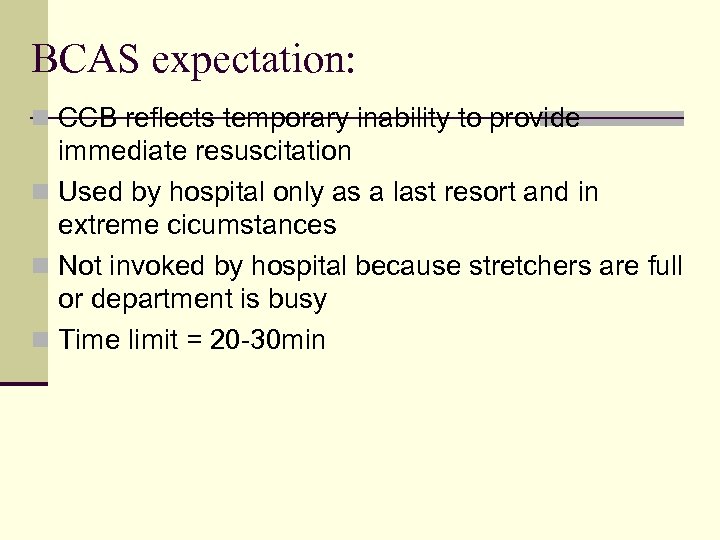 BCAS expectation: n CCB reflects temporary inability to provide immediate resuscitation n Used by